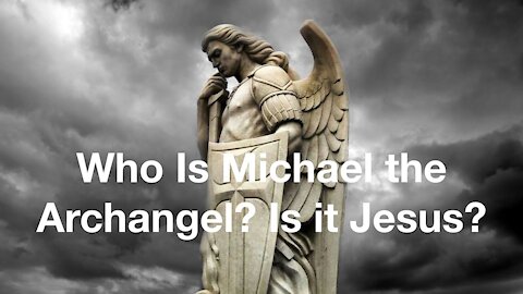 Who is Michael the Archangel? Is it Jesus?