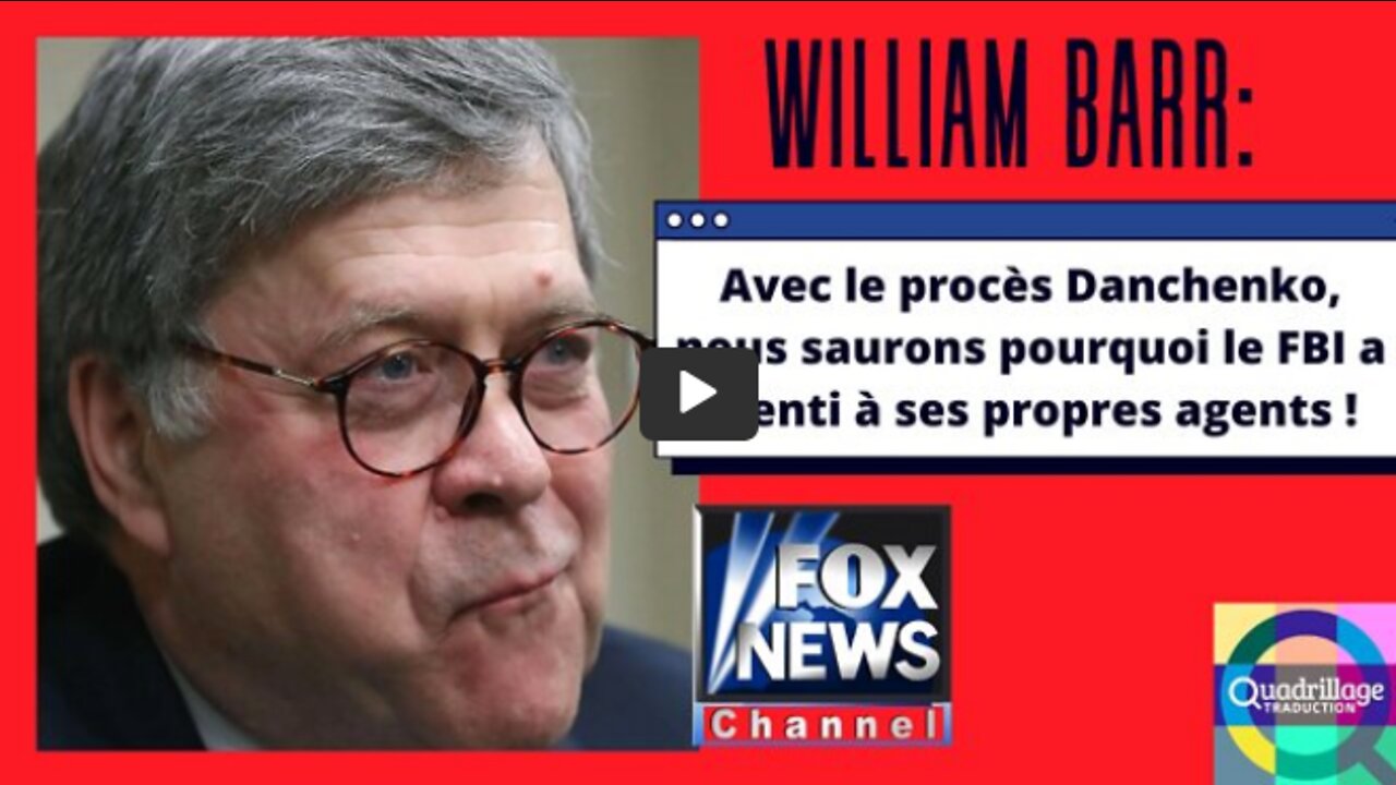 William Barr avec les procès Danchenko, nous saurons ...!