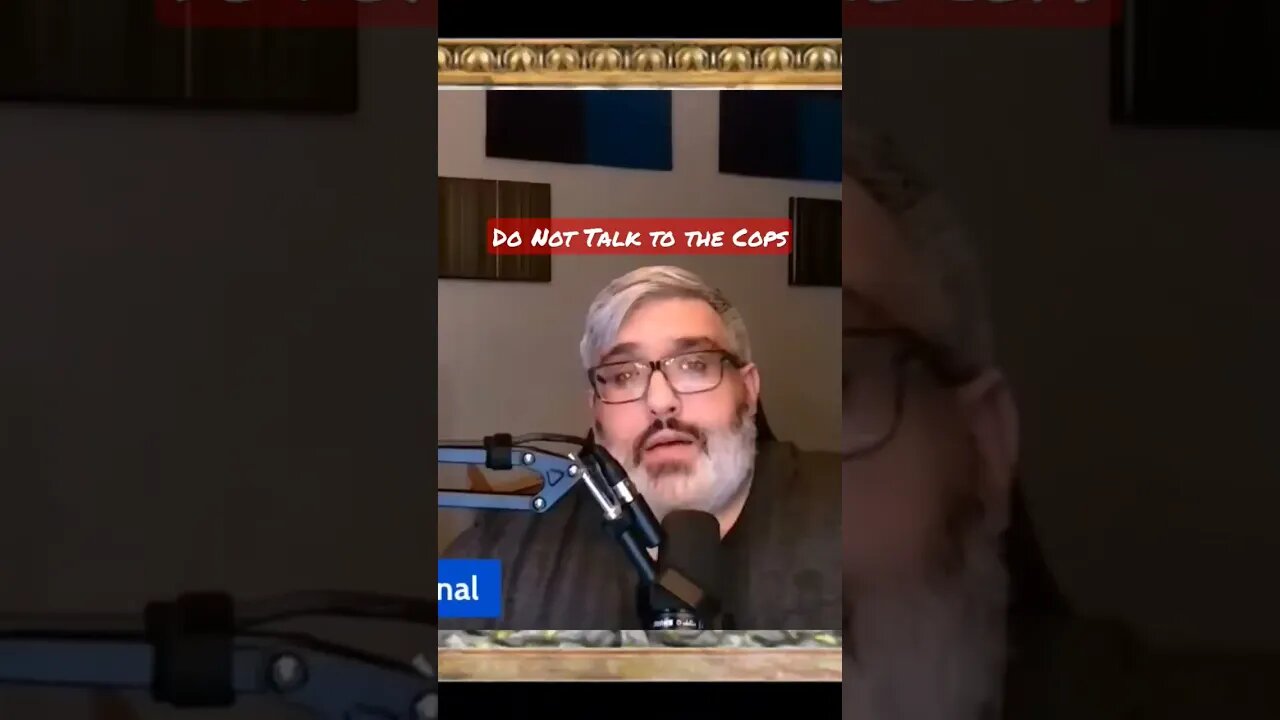 DO NOT talk to the cops