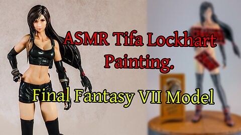 My Second Attempt at ASMR, Painting Tifa from Final Fantasy 7.