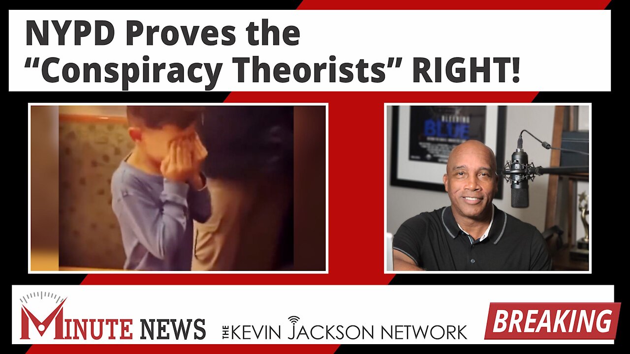 NYPD Proves the “Conspiracy Theorists” RIGHT! - The Kevin Jackson Network