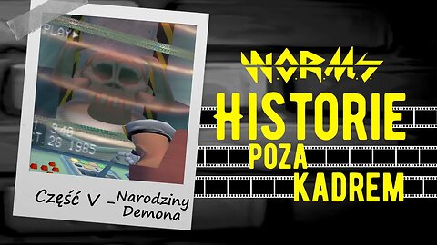 W.O.R.M.S. - Historie poza kadrem (Część V - "Narodziny demona")