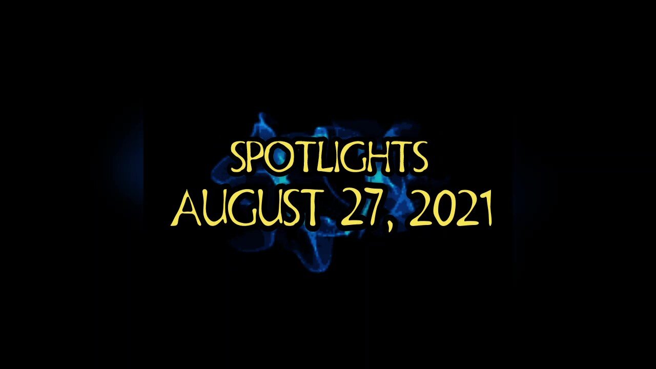 #SPOTLIGHTS | AUGUST 27, 2021 | #2021AUGUST27