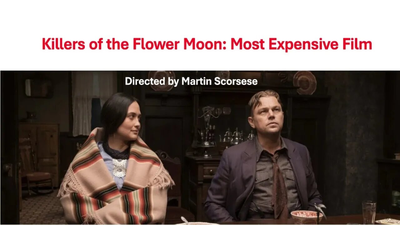 Killers of the Flower Moon: Among the Most Expensive Films Ever Made | Directed by Martin Scorsese