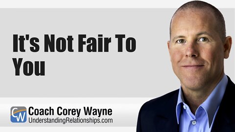 It's Not Fair To You