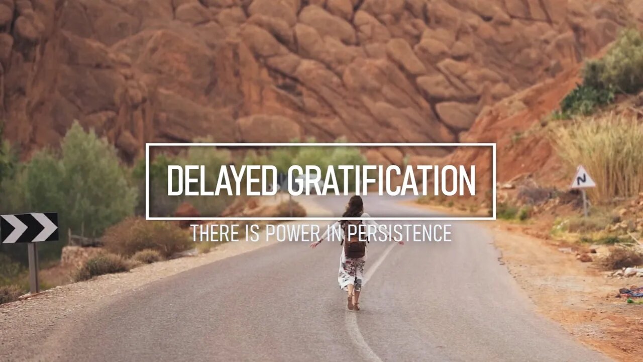 Delayed Gratification - The Power of Persistence