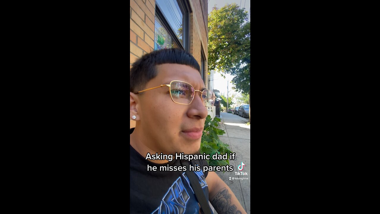 Asking Hispanic dad if he misses his parents