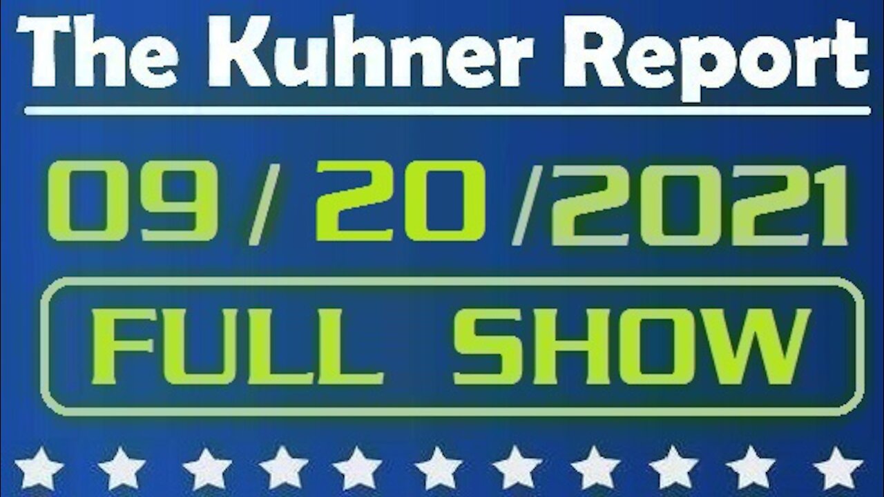 The Kuhner Report 09/20/2021 [FULL SHOW] The Pentagon Admits They Bleeped Up