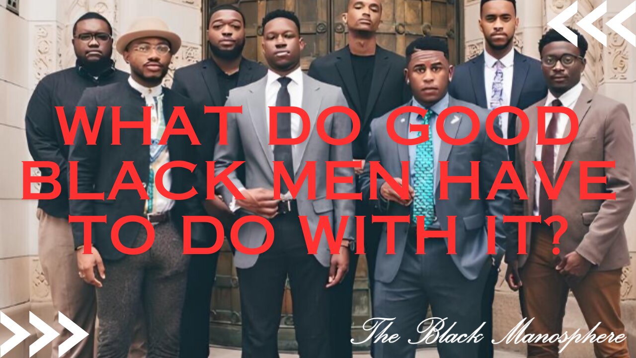 What Do Good Black Men Have To Do With It?
