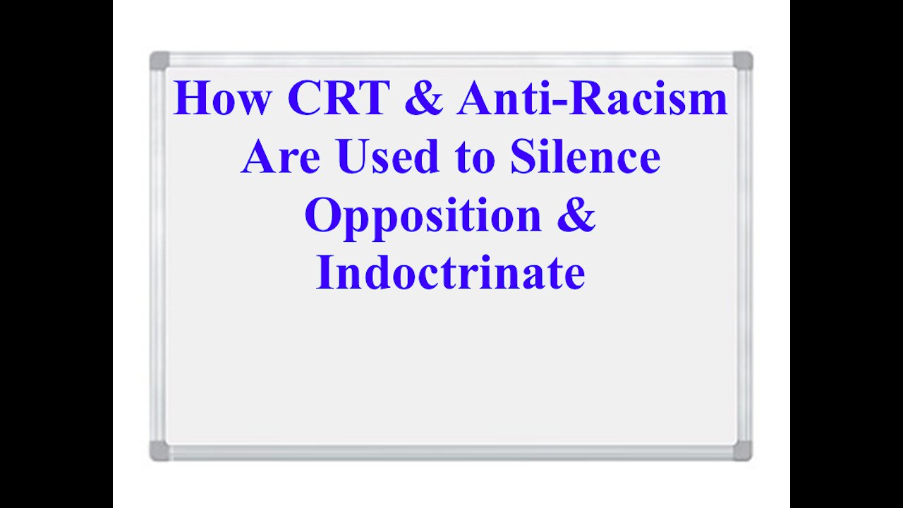 How CRT & Anti-Racism Are Used to Silence Opposition & Indoctrinate