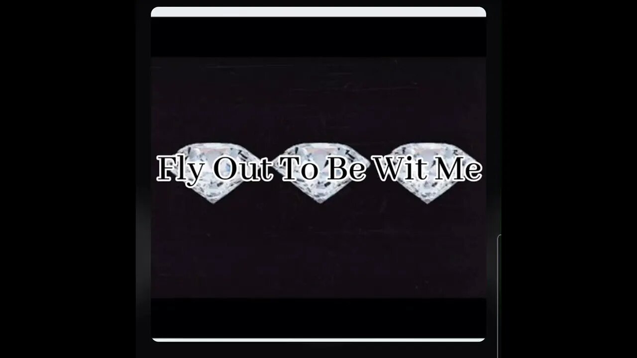 Fly Out To Be Wit Me