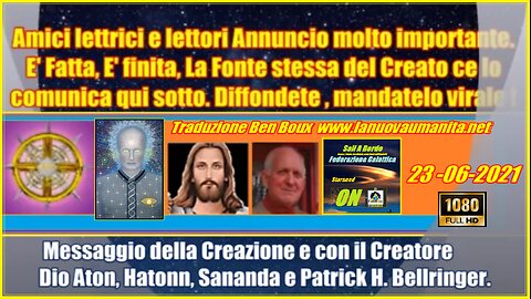 Messaggio della Creazione e con il Creatore Dio Aton, Hatonn, Sananda e Patrick H. Bellringer.