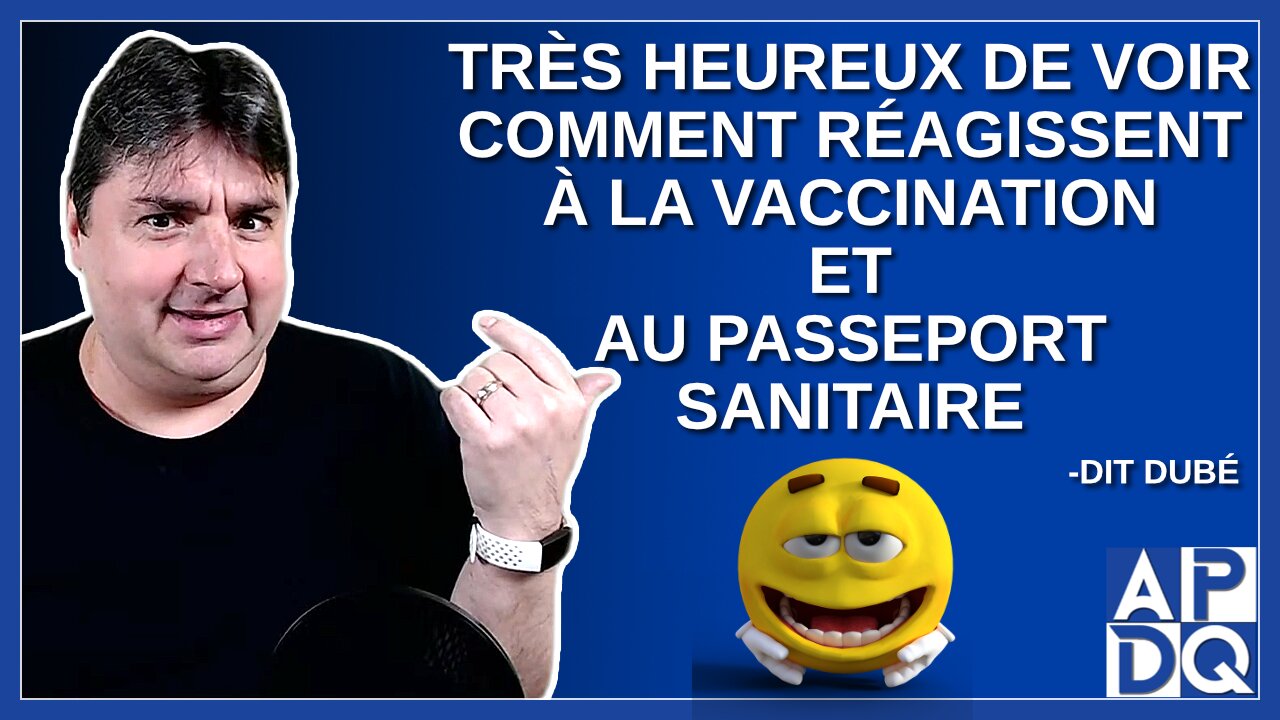 Très heureux de voir comment les gens ont réagi à la vaccination et au passeport vaccinale. Dit Dubé