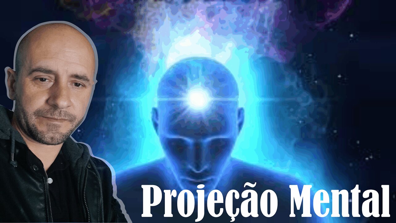 O que é a Projeção Mental? I Projeção Mental