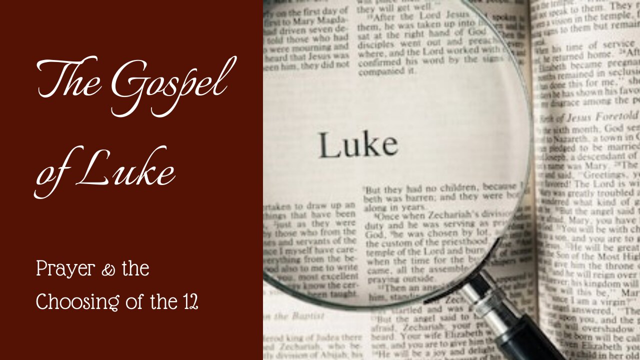 Luke; Prayer and the choosing of the 12