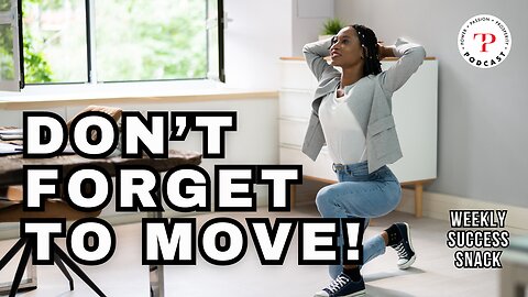 Don't Forget to Move! (Weekly Success Snack)