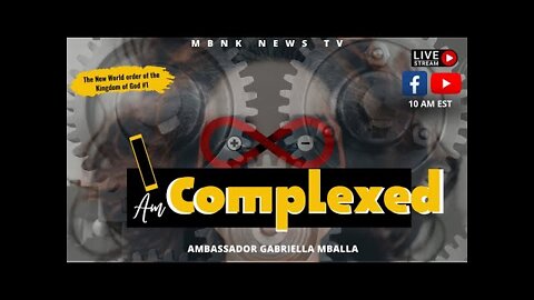 I AM COMPLEXED - N.W.O. of the Kingdom Of God