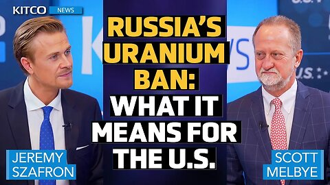 Geopolitics and Energy Security: Scott Melbye on Russia’s Uranium Ban and U.S. Strategy