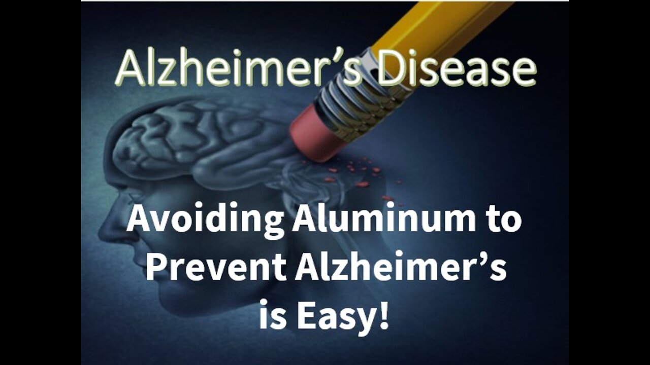 Avoiding Aluminum to Prevent Alzheimer's Disease is Easy!