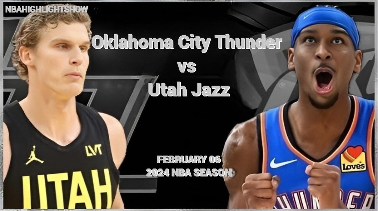 Oklahoma City Thunder vs Utah Jazz Full Game Highlights | Feb 6 | 2024 NBA Season