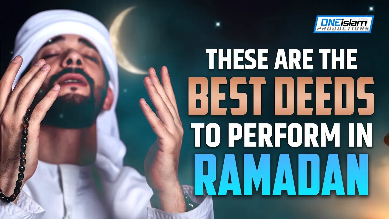 THESE ARE THE BEST DEEDS TO PERFORM IN RAMADAN