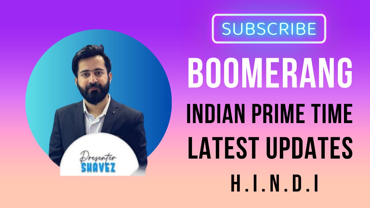 Boomerang | Indian Prime Time | WAAS Community | Latest Updates | Hindi