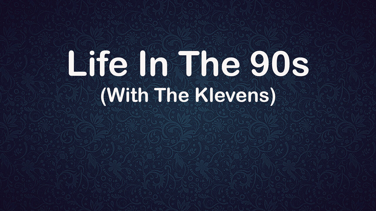 Life In The 90's with the Klevens