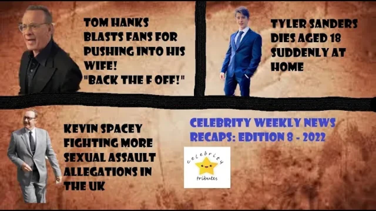 celebrity weekly news recaps episode 8 - 2022 - kevin spaces new charges - tom hanks said what??