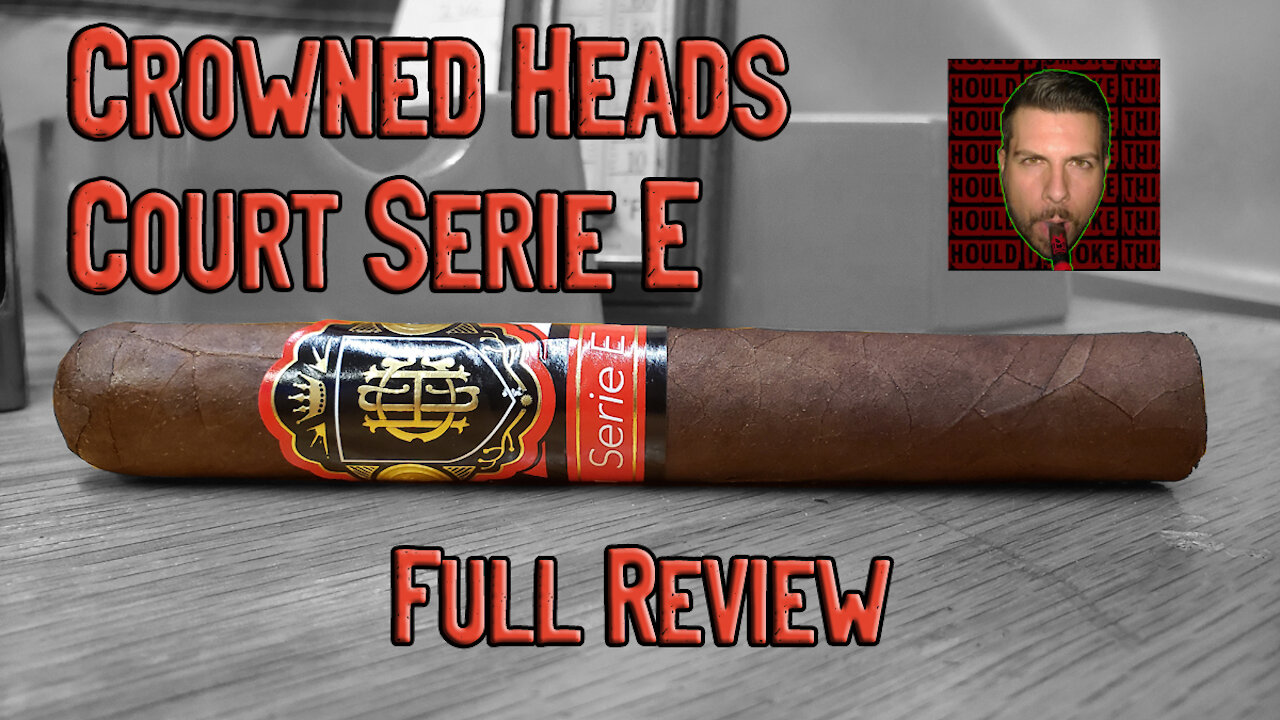 Crowned Heads Court Serie E (Full Review) - Should I Smoke This