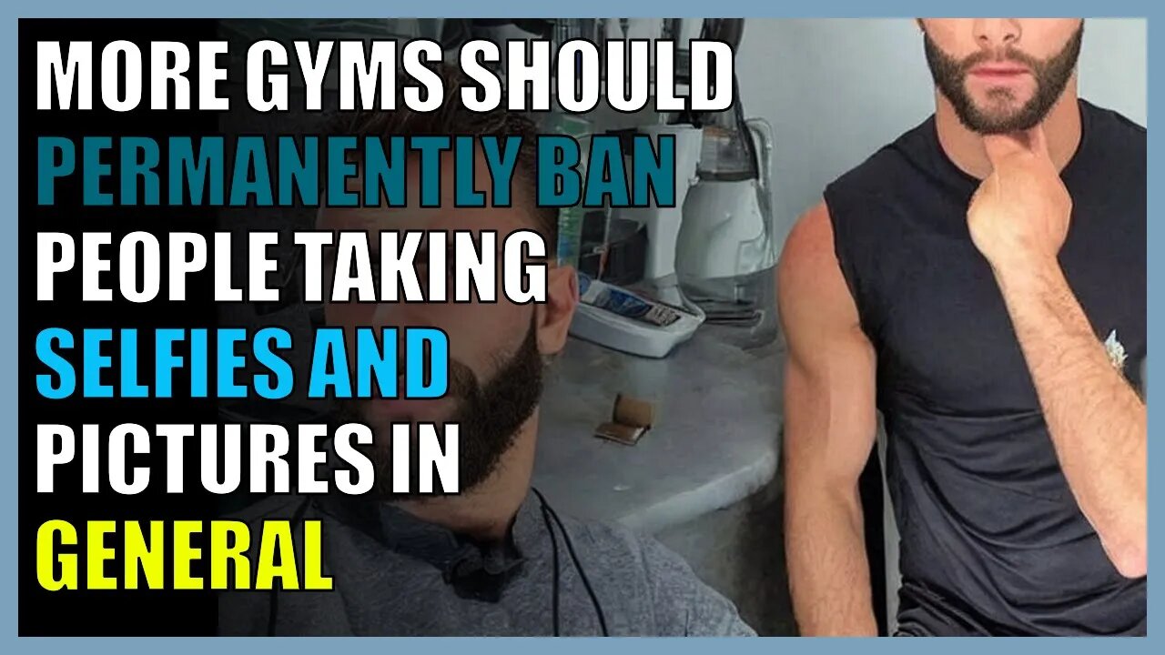 More gyms should PERMANENTLY ban people taking selfies and pictures in general