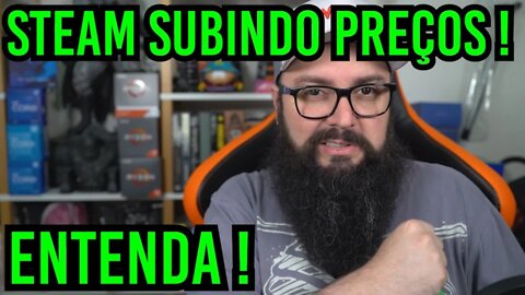 Steam Subindo Preços ! Entenda !