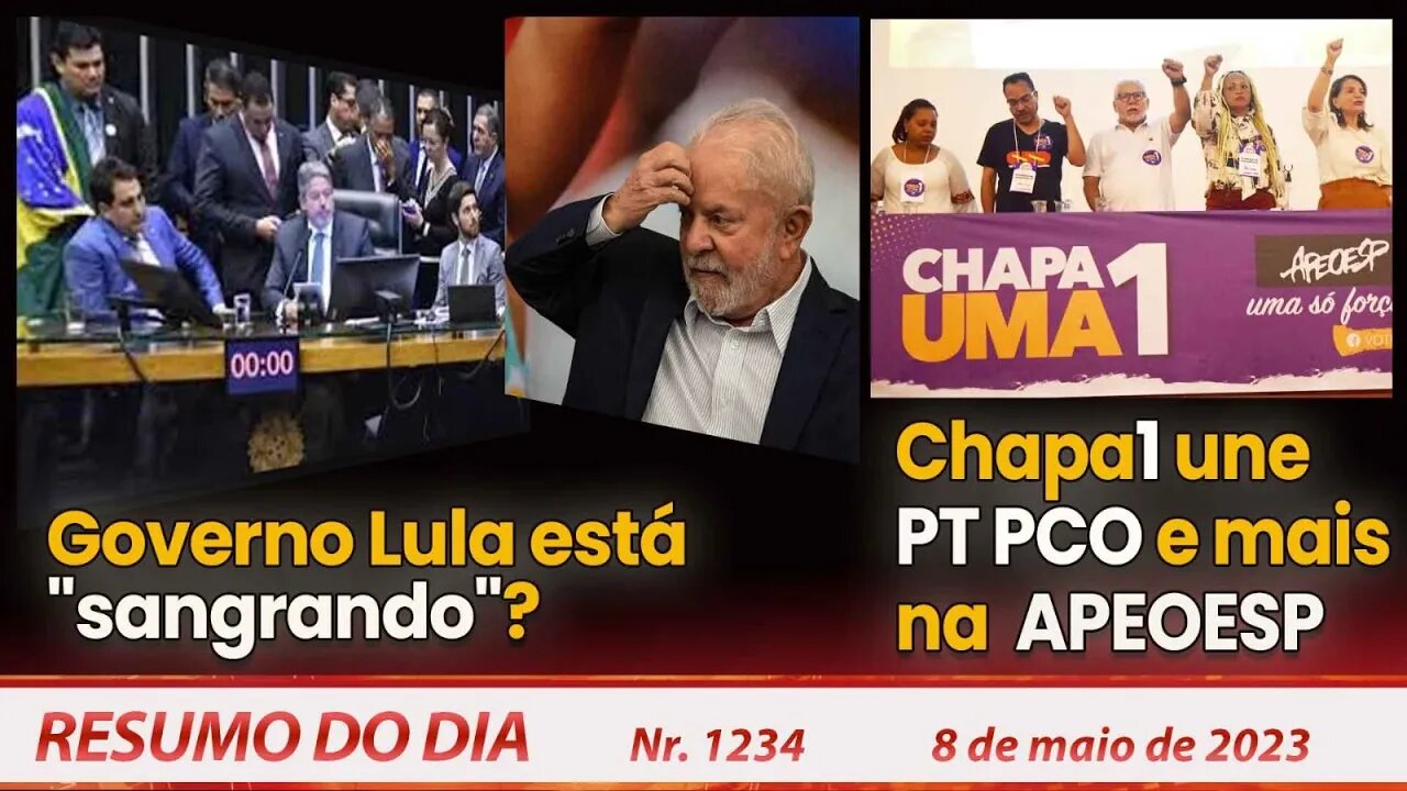 Governo Lula está "sangrando"? Chapa1 une PT-PCO e mais na APEOESP - Resumo do Dia nº 1.234 - 8/5/23