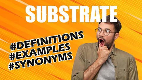 Definition and meaning of the word "substrate"