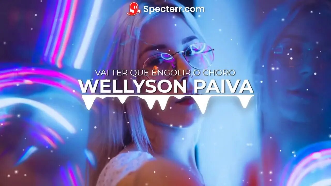 Wellyson Paiva - Vai ter que engolir o choro (Piseiro)