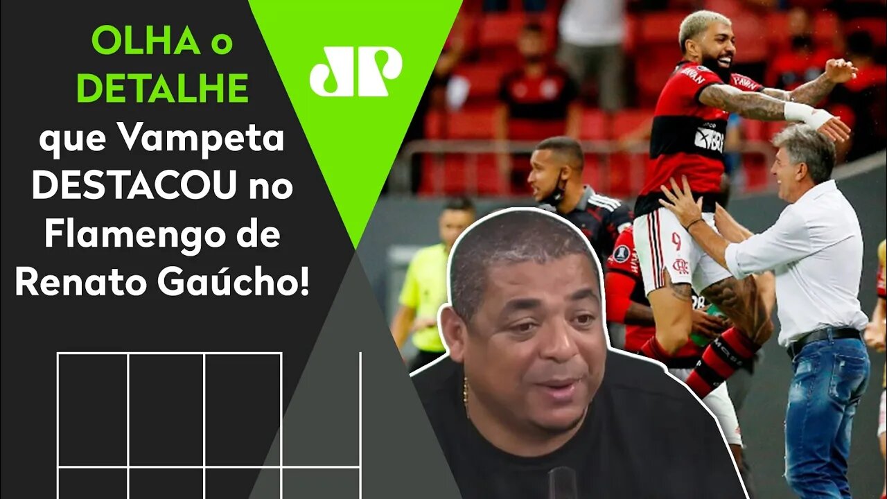 "A HARMONIA desse Flamengo do Renato é TÃO GRANDE que..." Vampeta DESTACA detalhe no Mengão!