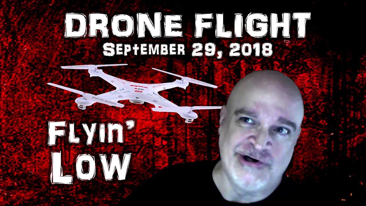 Drone Flight September 29, 2018 - Flyin' Low