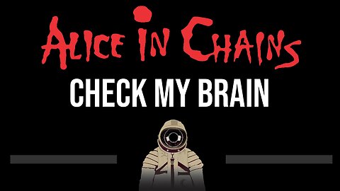 Alice In Chains • Check My Brain (CC) 🎤 [Karaoke] [Instrumental Lyrics]