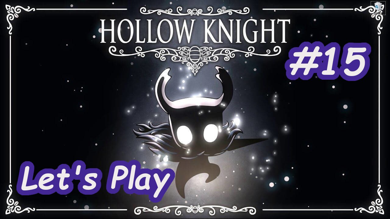 Let's Play | Hollow Knight - Part 15