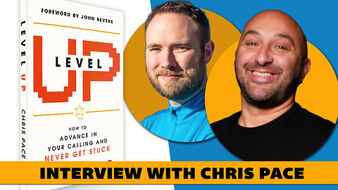 How to Advance in Your Calling without Getting Stuck - Interview with Chris Pace about Level Up