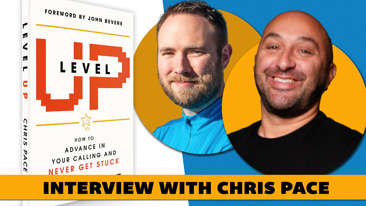 How to Advance in Your Calling without Getting Stuck - Interview with Chris Pace about Level Up