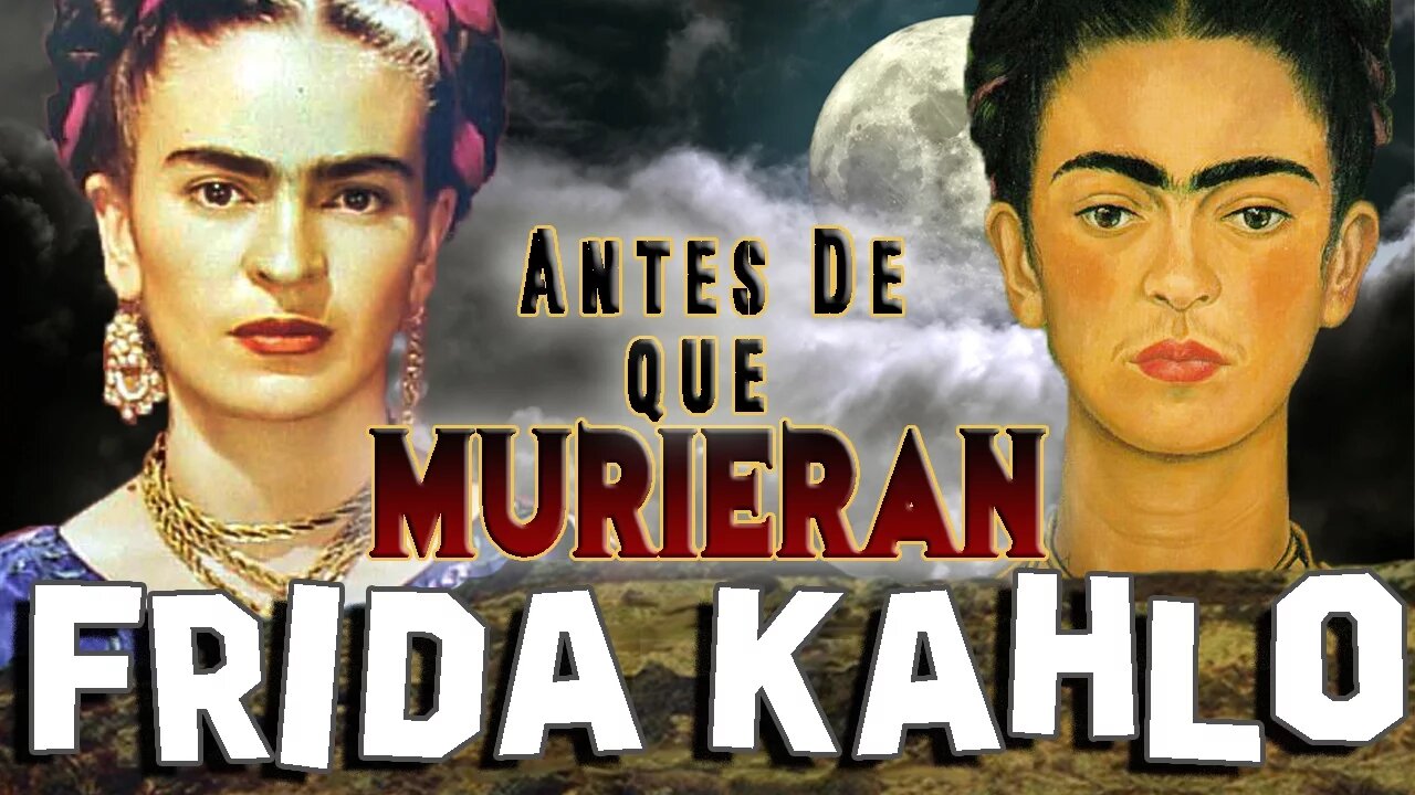 FRIDA KAHLO - Antes De Que Murieran - LAS DOS FRIDAS