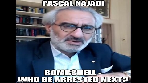 Pascal Najadi: BREAKING Bombshell - Who Will Be Arrested Next?