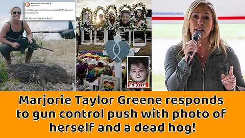 Marjorie Taylor Greene responds to gun control push with photo of herself and a dead hog!