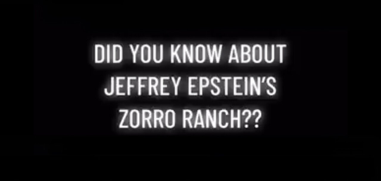 JEFFREY EPSTEIN’S ZORRO RANCH [Part 1]