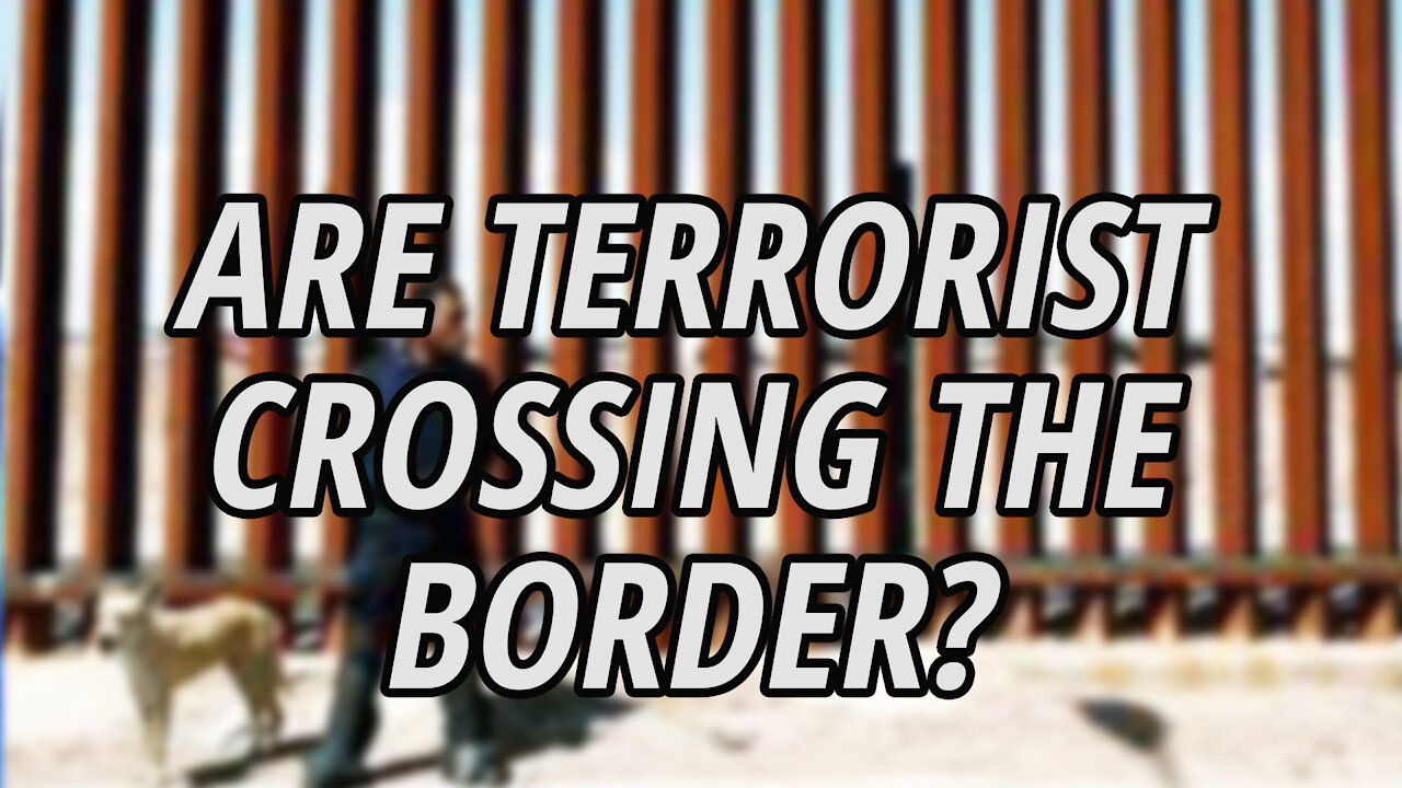 New Developments on the Southern Border Crisis | Terrorist crossing the border?