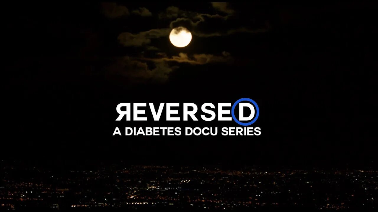 REVERSED docu-series Reversing Type 2 Diabetes Teaser Trailer