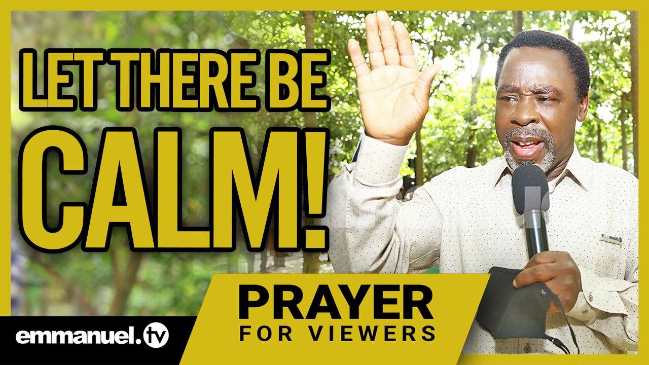 LET THERE BE CALM!!! | TB Joshua Viewers Prayer