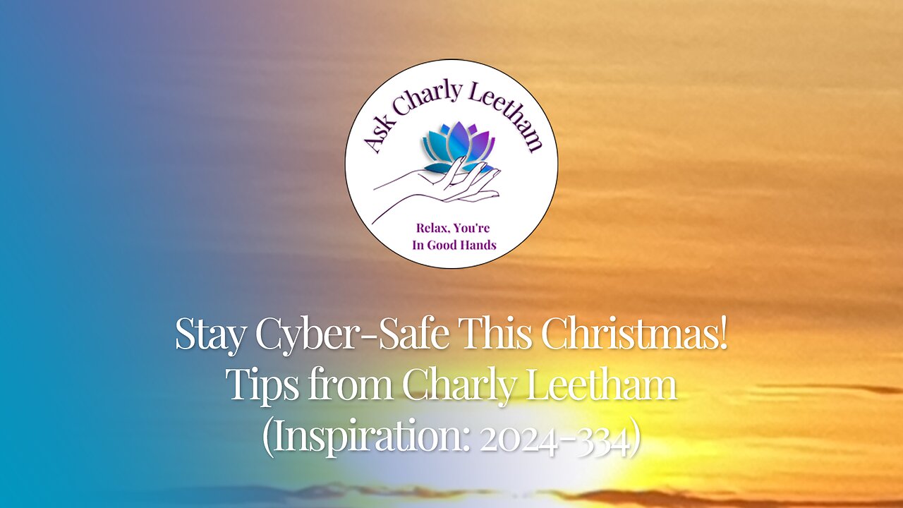 Stay Cyber-Safe This Christmas! Tips from Charly Leetham (2024/334)