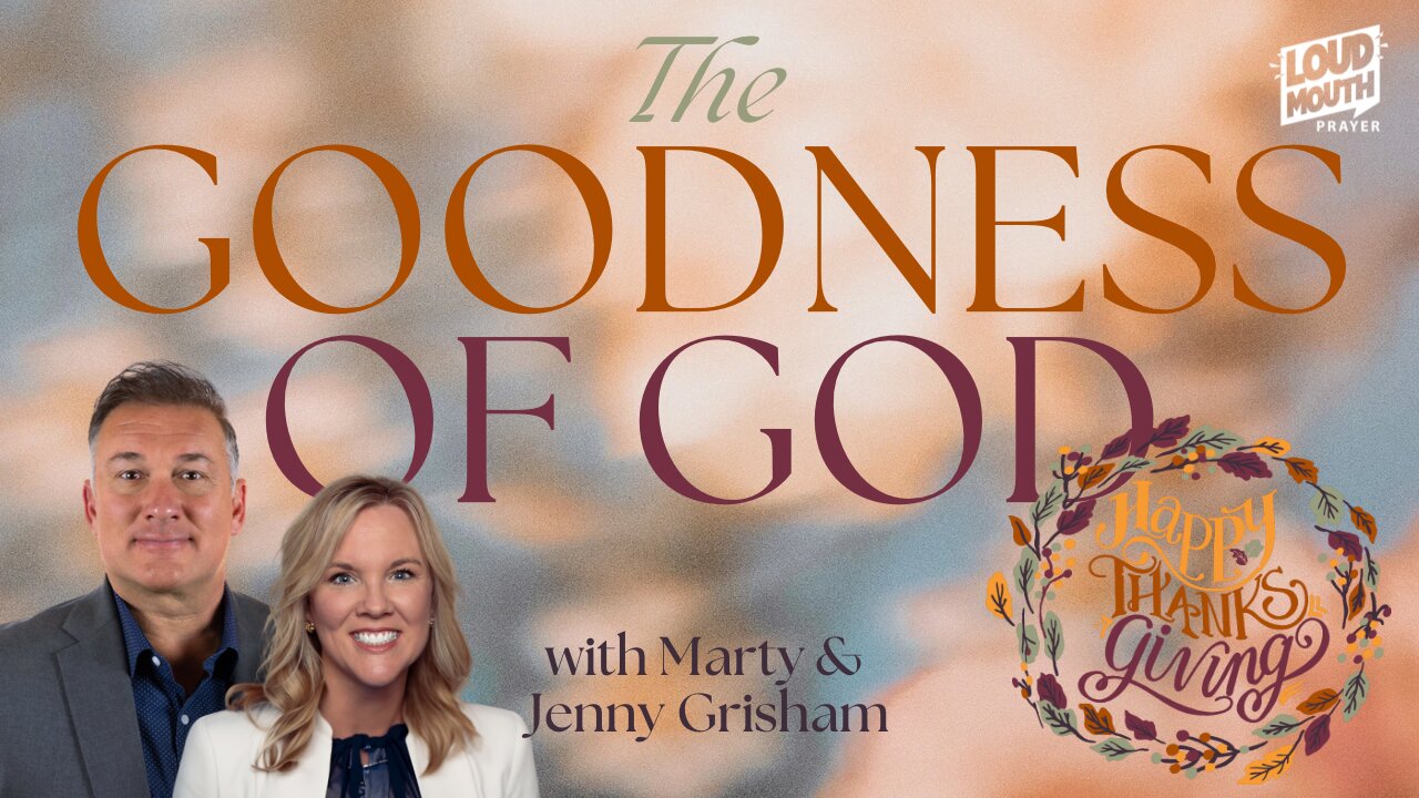 Prayer | HAPPY THANKSGIVING - The Goodness of God - Marty & Jenny Grisham