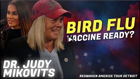 Dr. Judy Mikovits | Bird Flu: They ALREADY have a Vaccine!